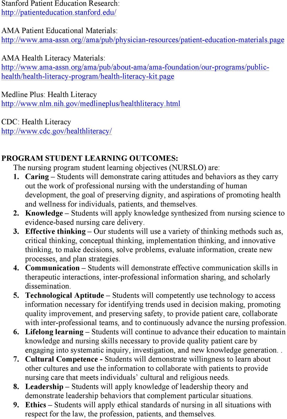 page Medline Plus: Health Literacy http://www.nlm.nih.gov/medlineplus/healthliteracy.html CDC: Health Literacy http://www.cdc.