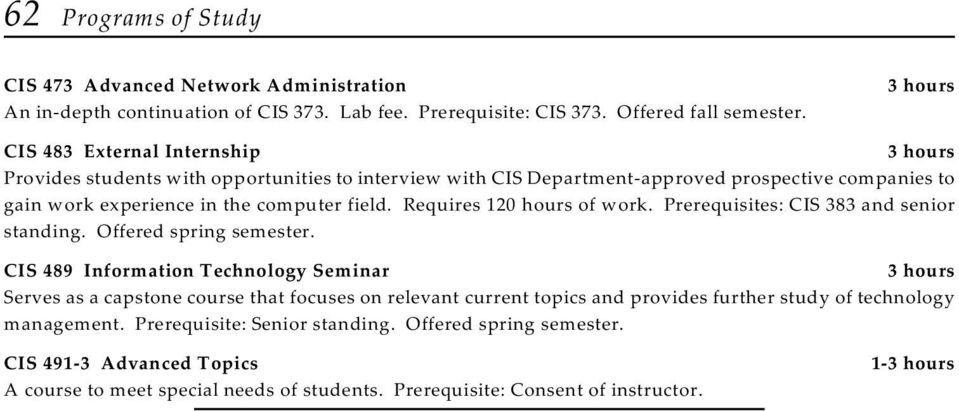 Requires 120 hours of work. Prerequisites: CIS 383 and senior standing. Offered spring semester.