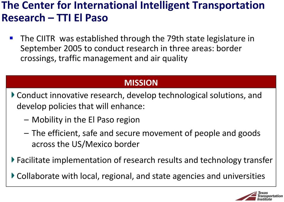solutions, and develop policies that will enhance: Mobility in the El Paso region The efficient, safe and secure movement of people and goods across the