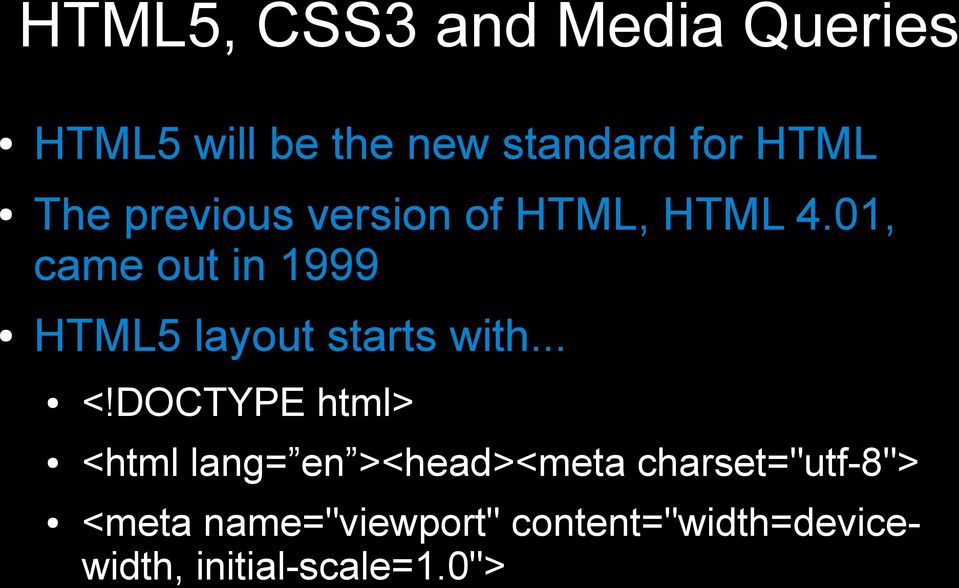 01, came out in 1999 HTML5 layout starts with... <!