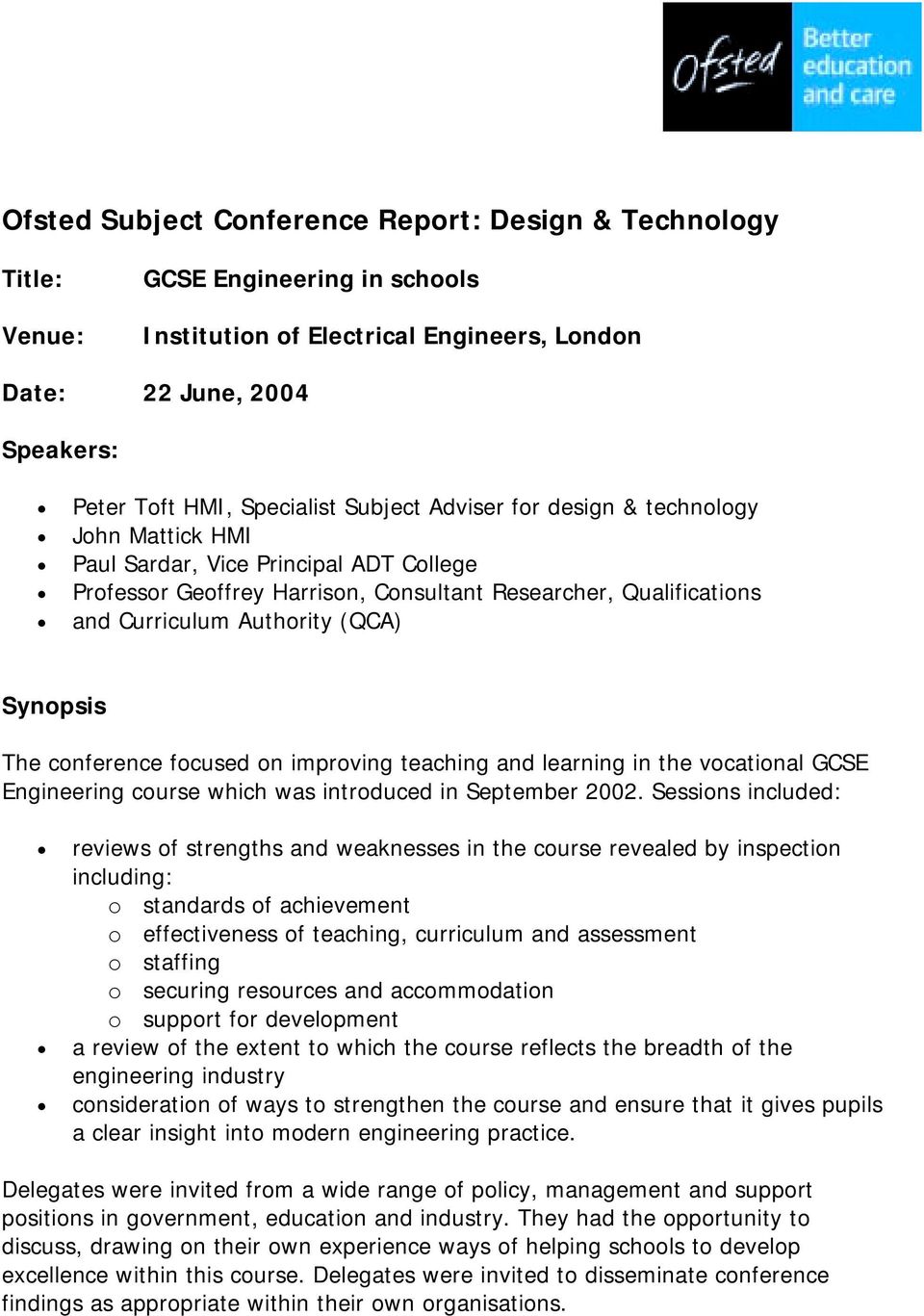 Synopsis The conference focused on improving teaching and learning in the vocational GCSE Engineering course which was introduced in September 2002.