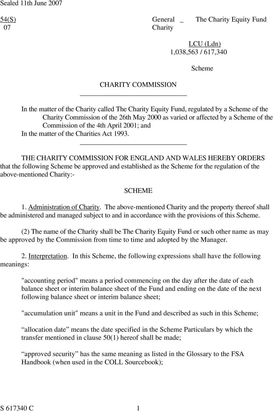 THE CHARITY COMMISSION FOR ENGLAND AND WALES HEREBY ORDERS that the following Scheme be approved and established as the Scheme for the regulation of the above-mentioned Charity:- SCHEME 1.