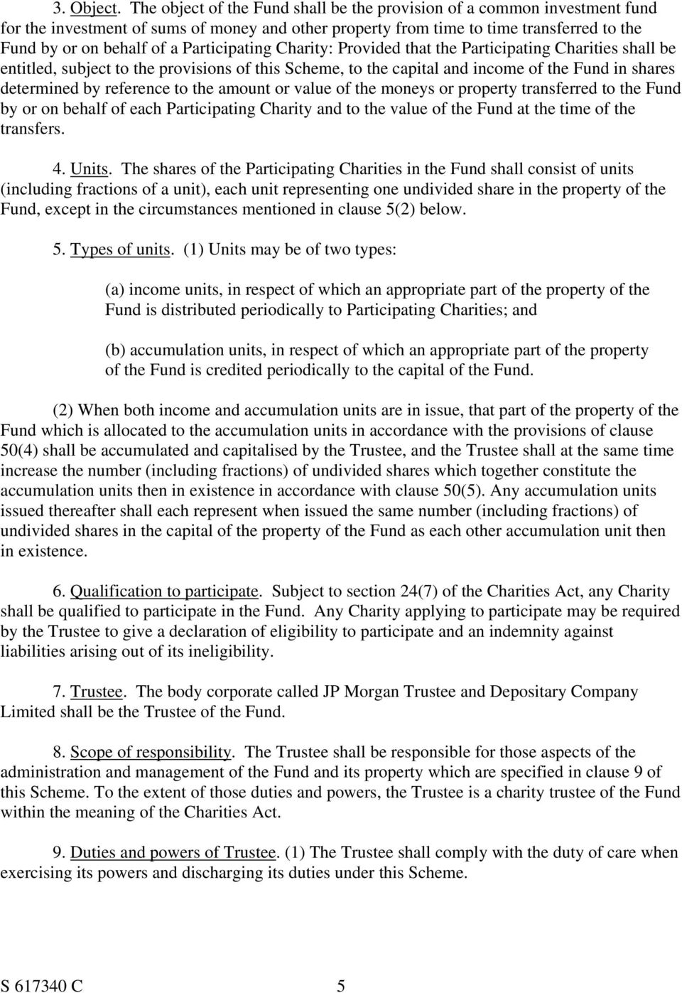 Participating Charity: Provided that the Participating Charities shall be entitled, subject to the provisions of this Scheme, to the capital and income of the Fund in shares determined by reference