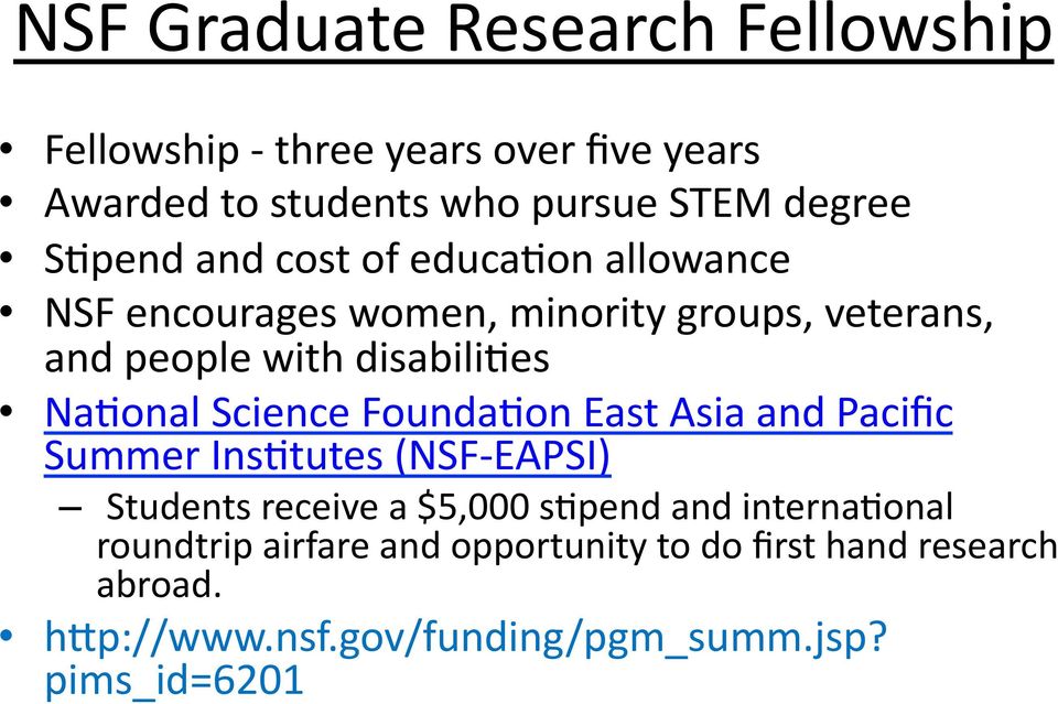 Na<onal Science Founda<on East Asia and Pacific Summer Ins<tutes (NSF- EAPSI) Students receive a $5,000 s<pend and