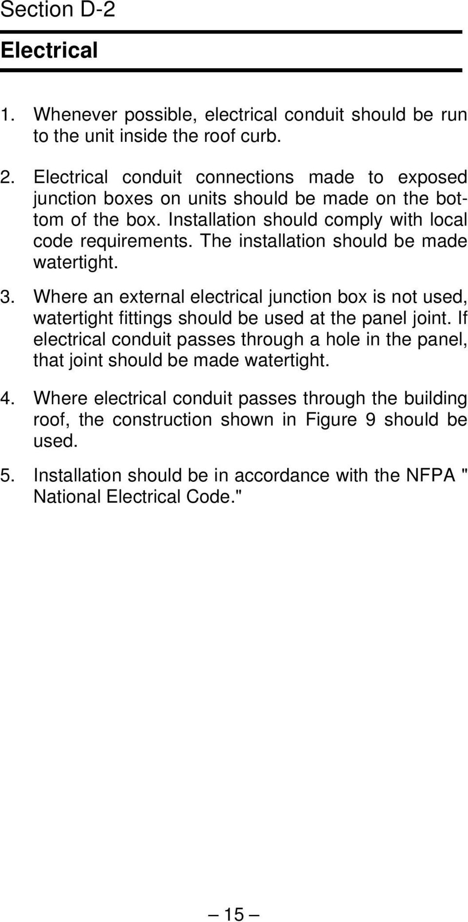 The installation should be made watertight. 3. Where an external electrical junction box is not used, watertight fittings should be used at the panel joint.