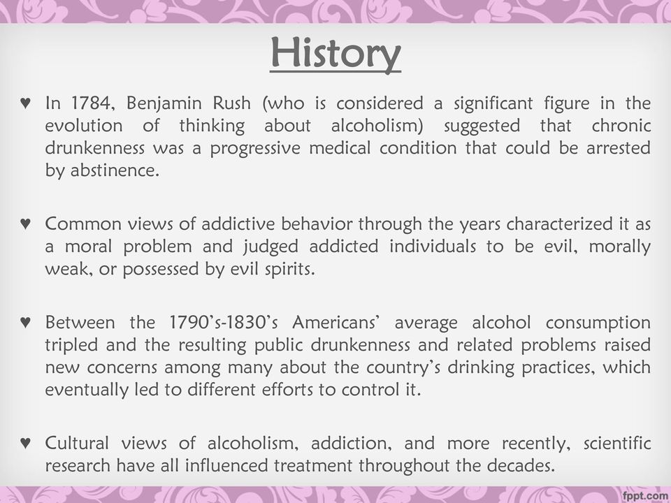 Common views of addictive behavior through the years characterized it as a moral problem and judged addicted individuals to be evil, morally weak, or possessed by evil spirits.