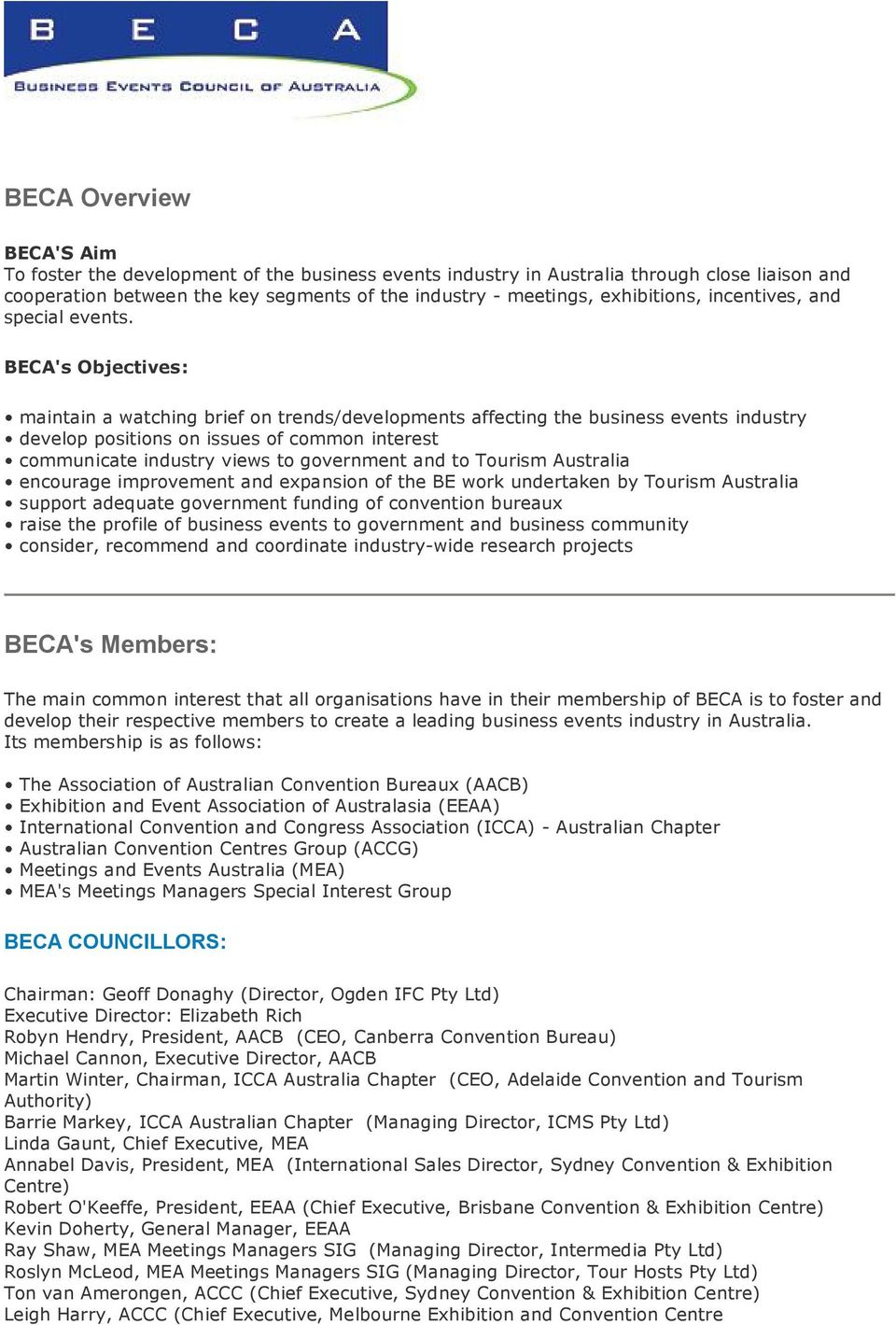 BECA's Objectives: maintain a watching brief on trends/developments affecting the business events industry develop positions on issues of common interest communicate industry views to government and