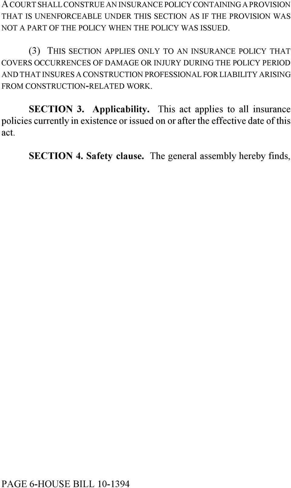 (3) THIS SECTION APPLIES ONLY TO AN INSURANCE POLICY THAT COVERS OCCURRENCES OF DAMAGE OR INJURY DURING THE POLICY PERIOD AND THAT INSURES A CONSTRUCTION
