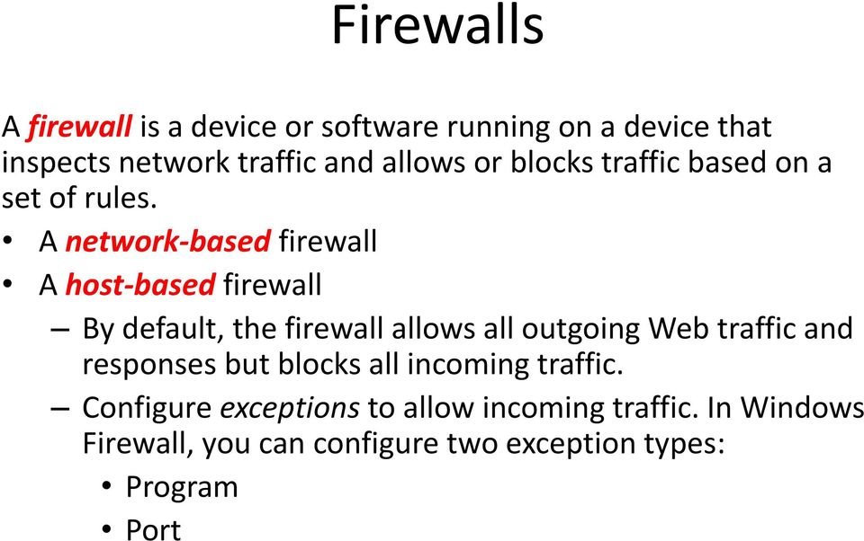 A network-based firewall A host-based firewall By default, the firewall allows all outgoing Web traffic