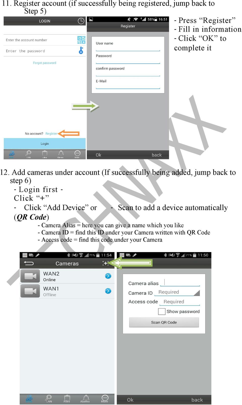 Add cameras under account (If successfully being added, jump back to step 6) - Login first - Click + - Click Add Device