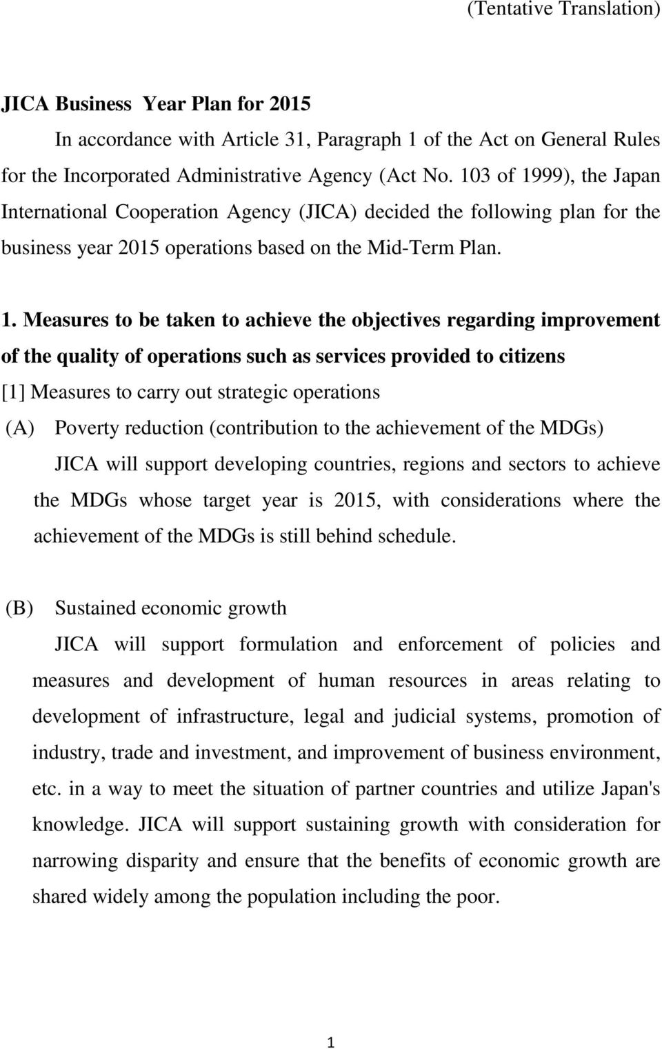 99), the Japan International Cooperation Agency (JICA) decided the following plan for the business year 2015 operations based on the Mid-Term Plan. 1.