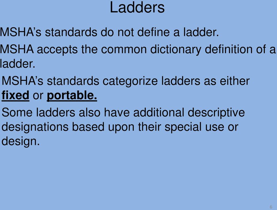 MSHA s standards categorize ladders as either fixed or portable.