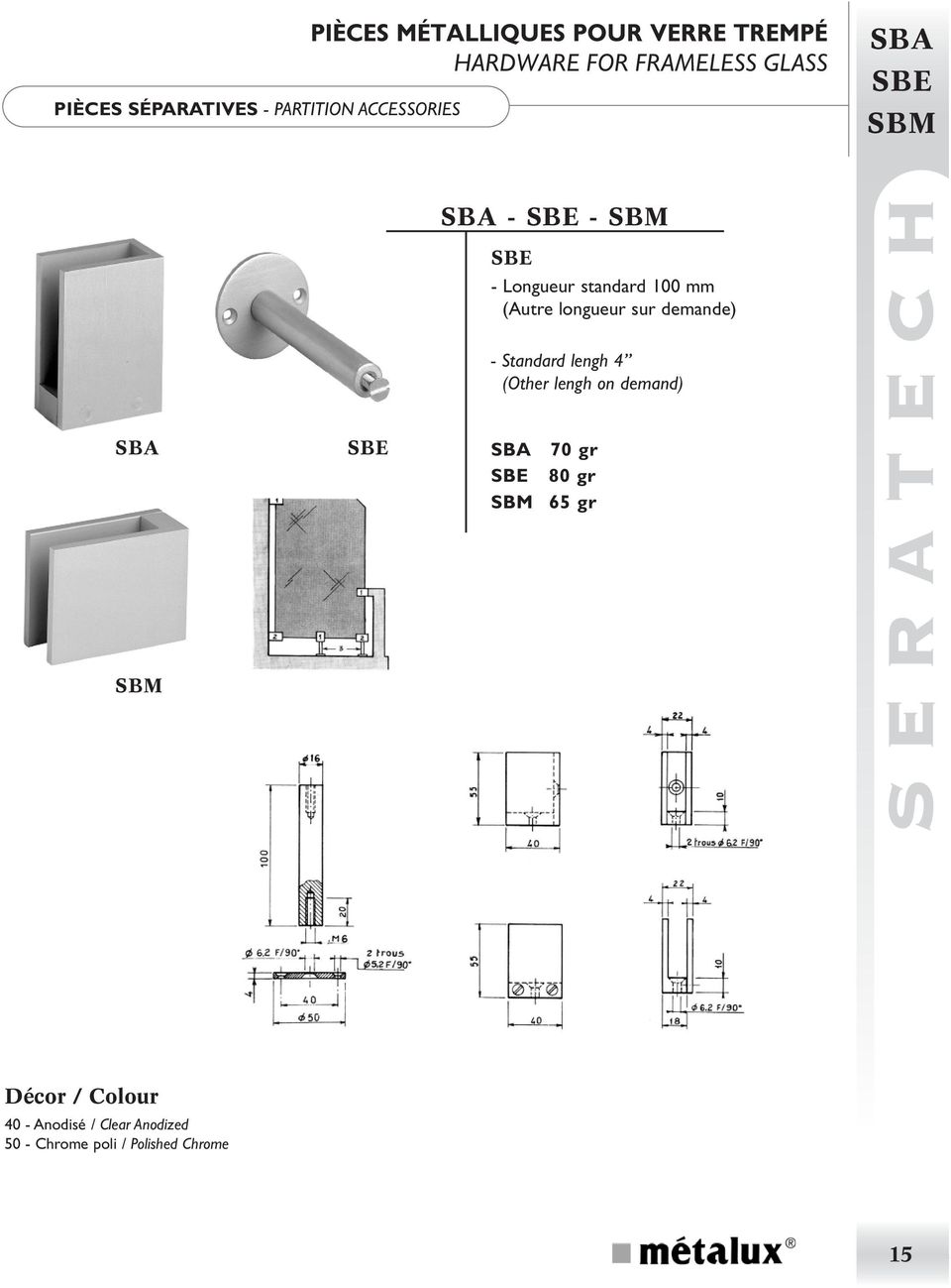 demande) - Standard lengh 4 (Other lengh on demand) SBA SBE SBA