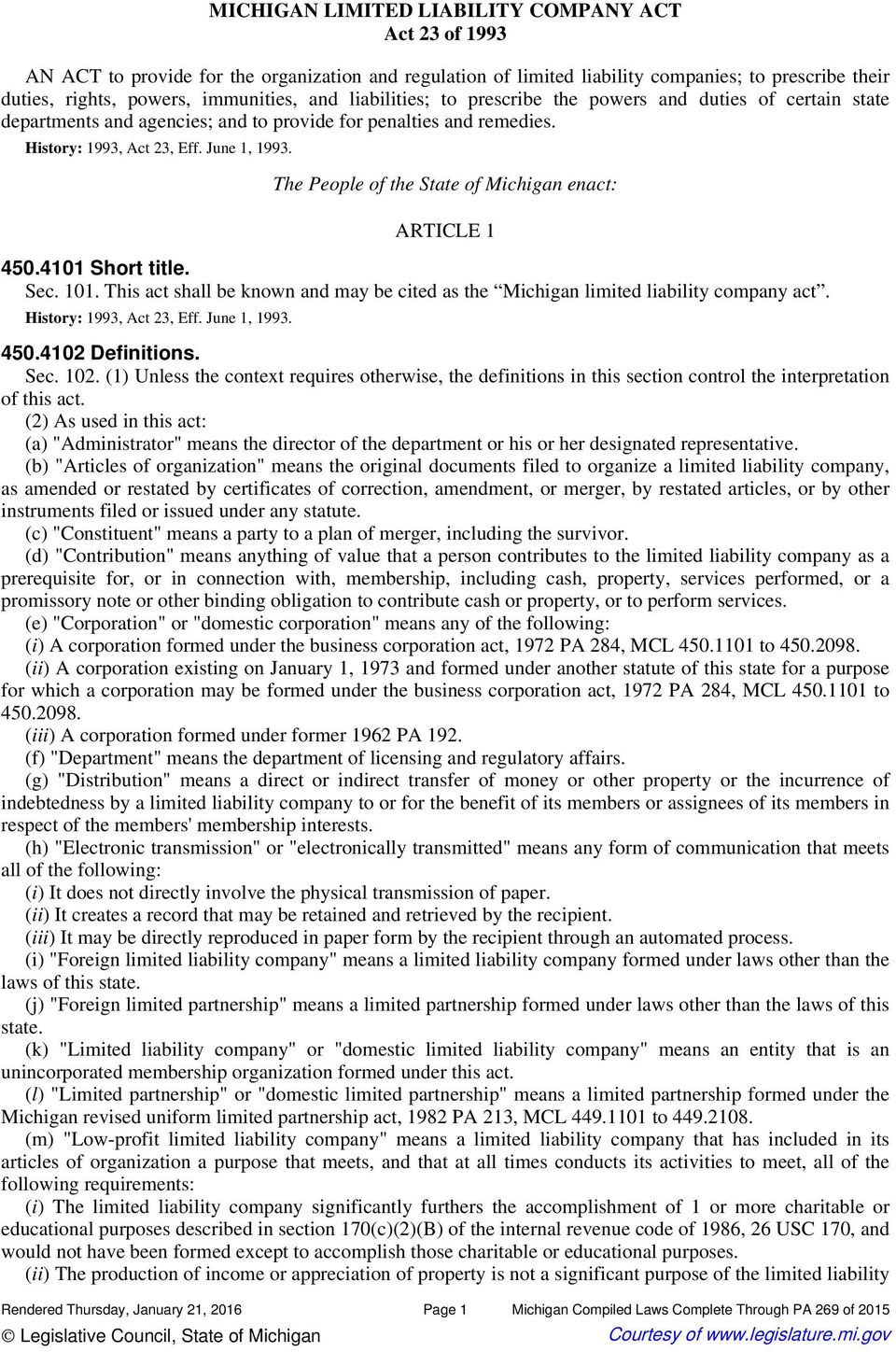 4101 Short title. Sec. 101. This act shall be known and may be cited as the Michigan limited liability company act. 450.4102 Definitions. Sec. 102.