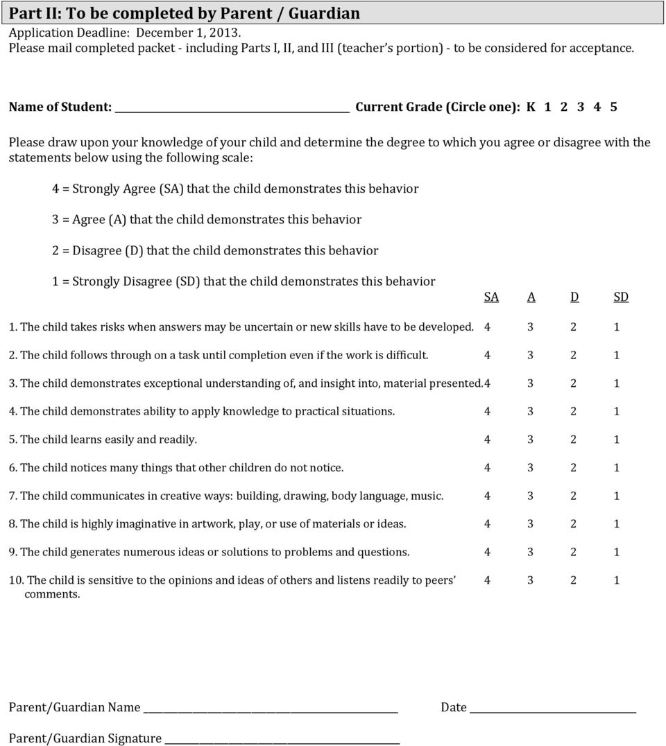 Name of Student: Current Grade (Circle one): K 1 2 3 4 5 Please draw upon your knowledge of your child and determine the degree to which you agree or disagree with the statements below using the