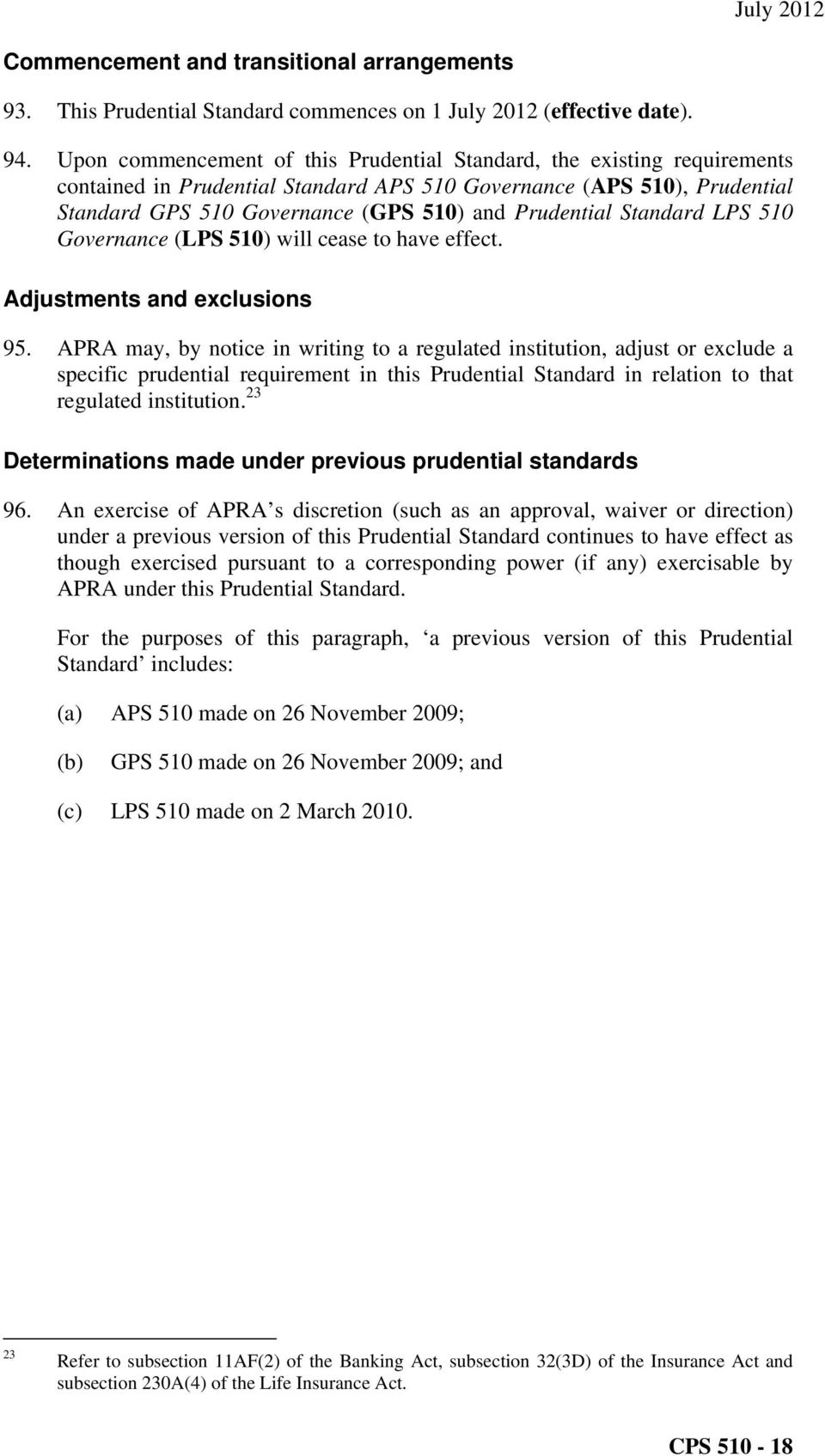 Standard LPS 510 Governance (LPS 510) will cease to have effect. Adjustments and exclusions 95.