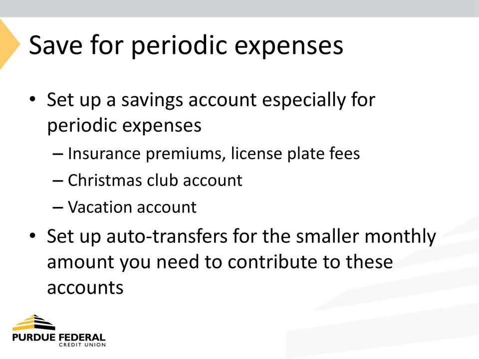 Christmas club account Vacation account Set up auto-transfers