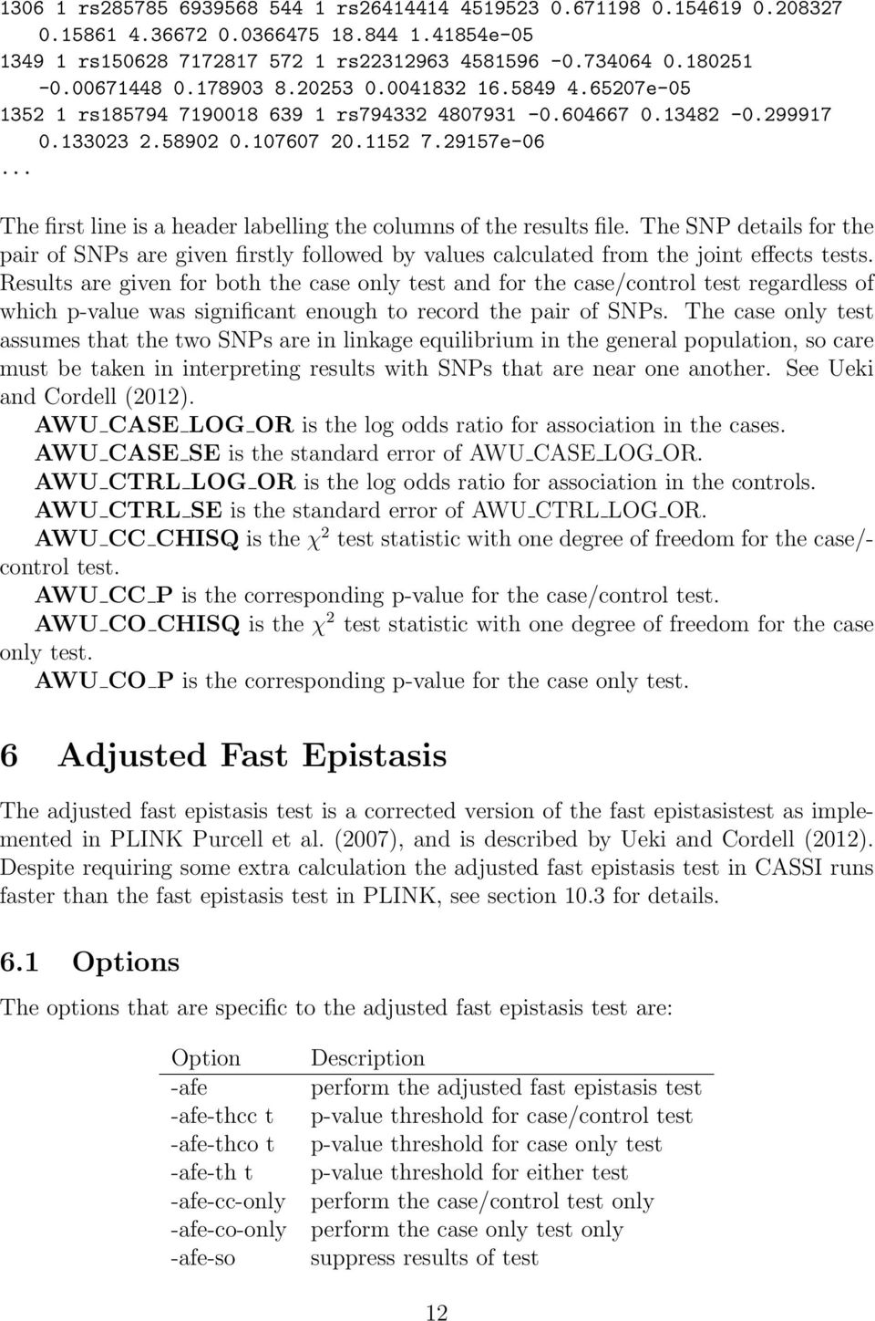 .. The first line is a header labelling the columns of the results file. The SNP details for the pair of SNPs are given firstly followed by values calculated from the joint effects tests.