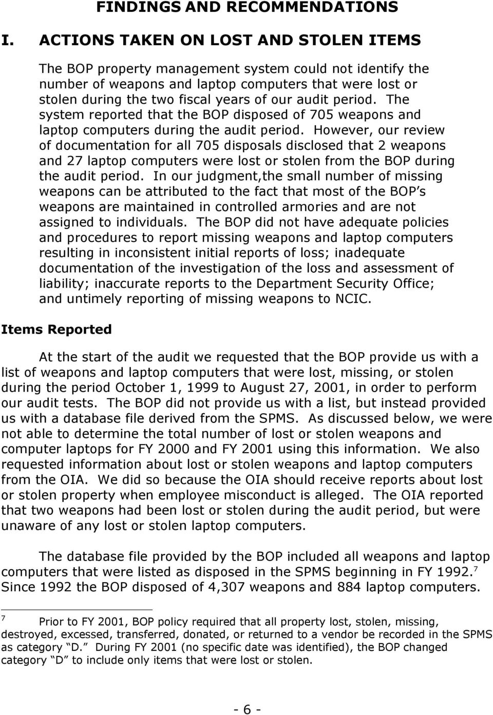 audit period. The system reported that the BOP disposed of 705 weapons and laptop computers during the audit period.