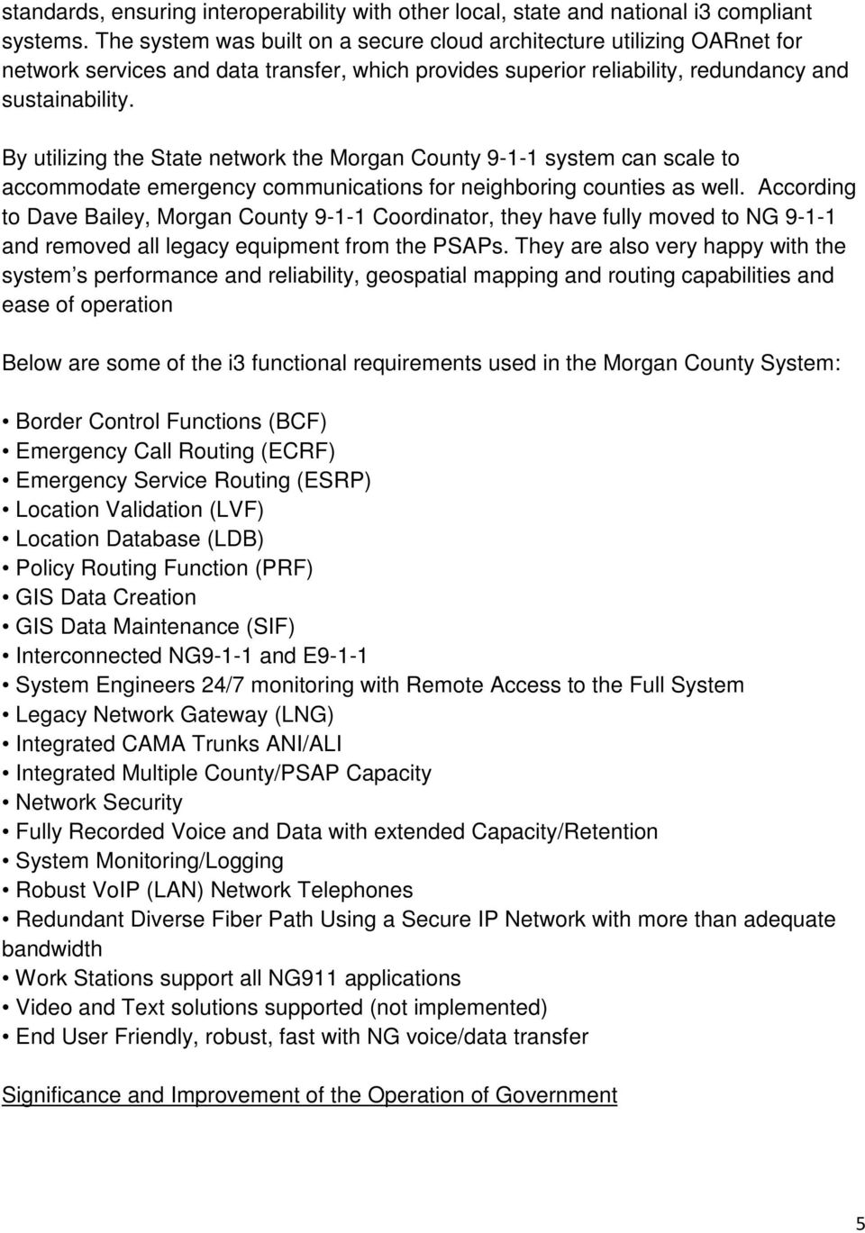 By utilizing the State network the Morgan County 9-1-1 system can scale to accommodate emergency communications for neighboring counties as well.