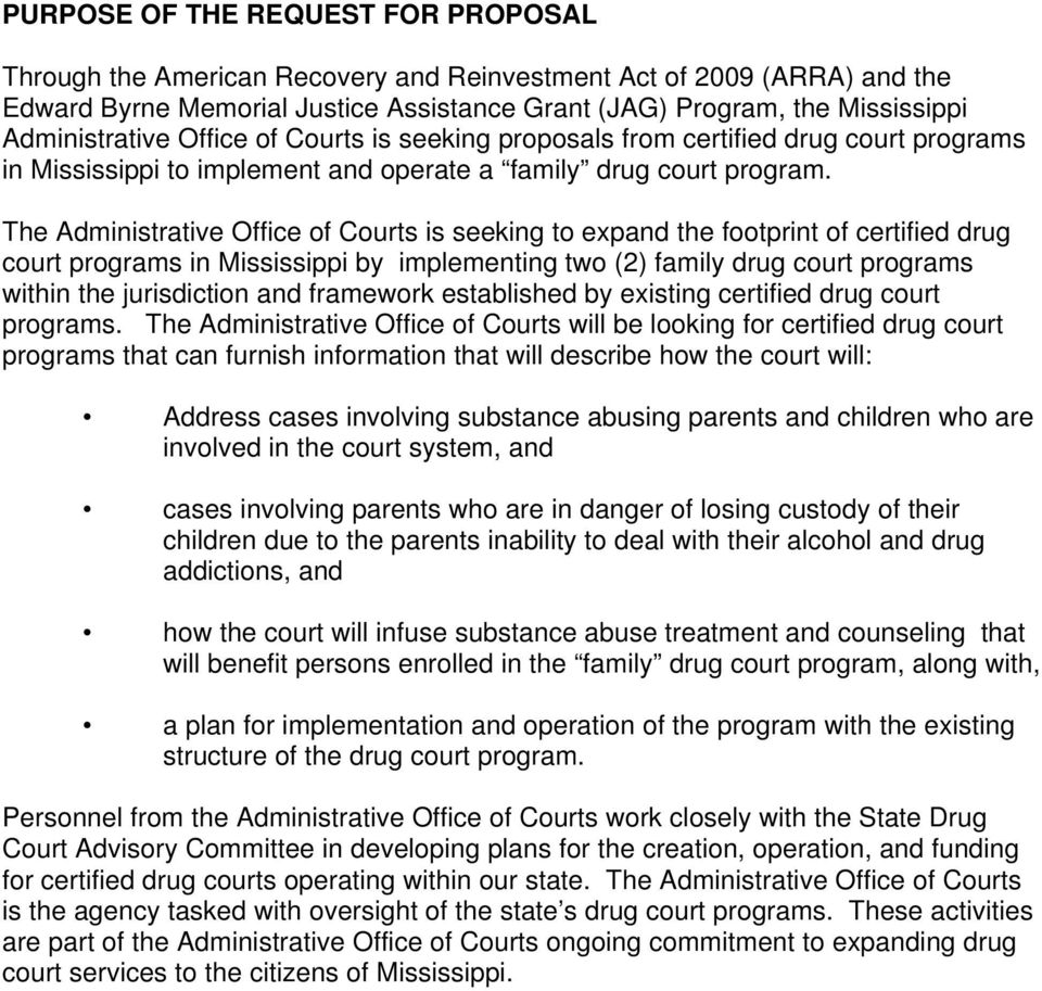 The Administrative Office of Courts is seeking to expand the footprint of certified drug court programs in Mississippi by implementing two (2) family drug court programs within the jurisdiction and