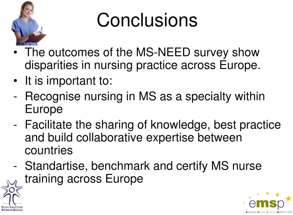 It is important to: - Recognise nursing in MS as a specialty within Europe -