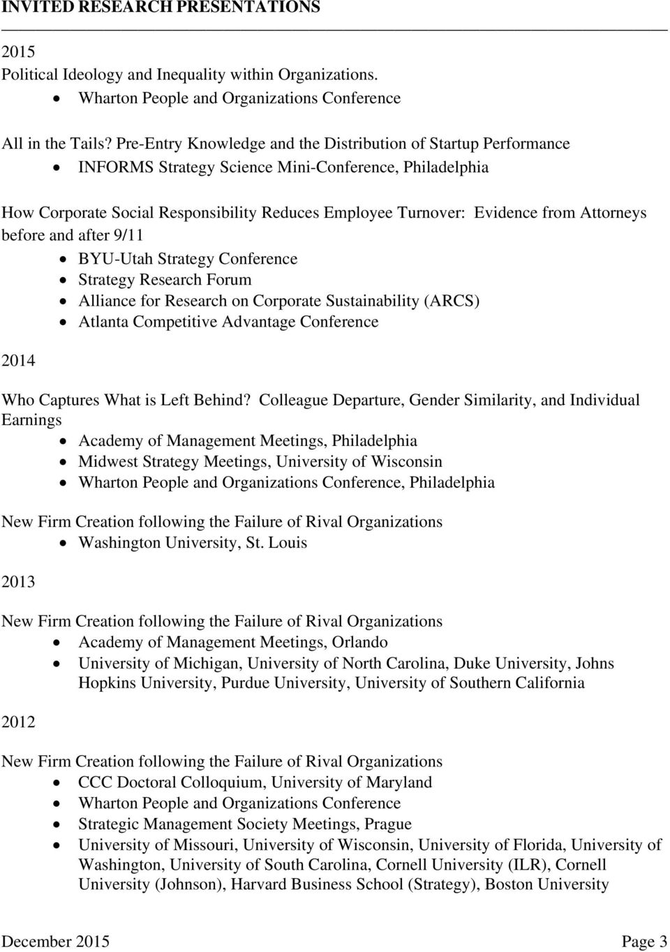 Attorneys before and after 9/11 BYU-Utah Strategy Conference Strategy Research Forum Alliance for Research on Corporate Sustainability (ARCS) Atlanta Competitive Advantage Conference 2014 Who