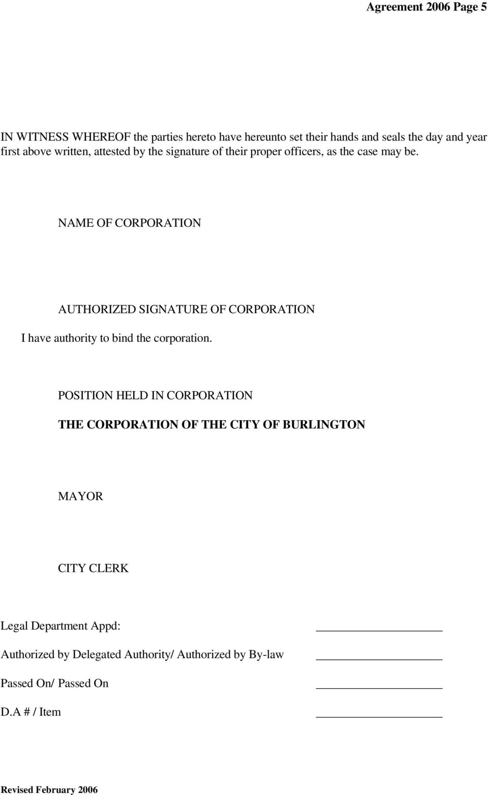 NAME OF CORPORATION AUTHORIZED SIGNATURE OF CORPORATION I have authority to bind the corporation.