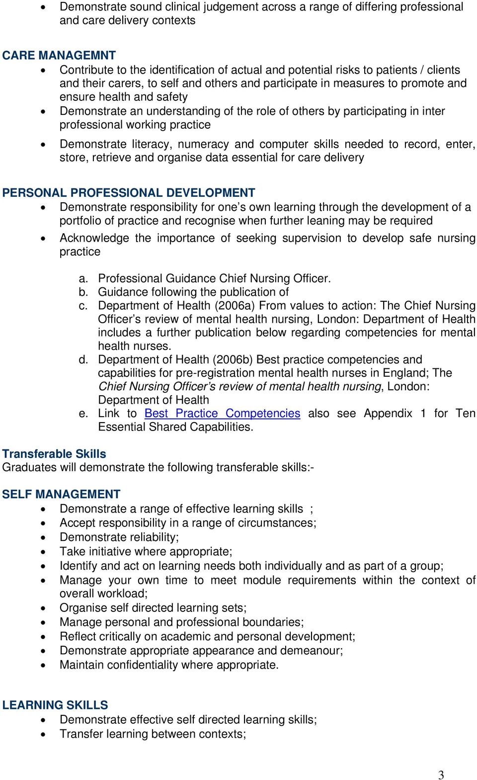 professional working practice Demonstrate literacy, numeracy and computer skills needed to record, enter, store, retrieve and organise data essential for care delivery PERSONAL PROFESSIONAL