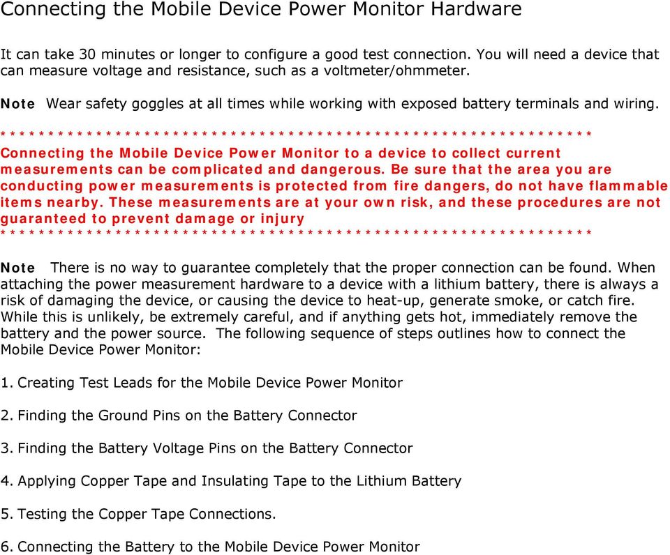 ************************************************************** Connecting the Mobile Device Power Monitor to a device to collect current measurements can be complicated and dangerous.