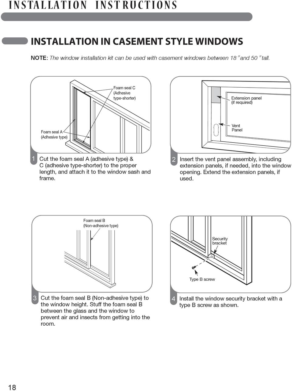attach it to the window sash and frame. 2 Insert the vent panel assembly, including extension panels, if needed, into the window opening. Extend the extension panels, if used.