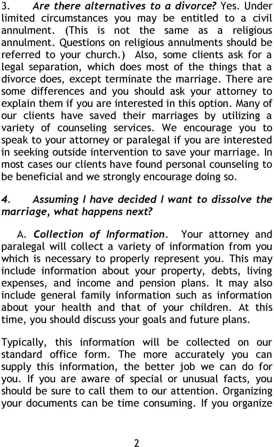There are some differences and you should ask your attorney to explain them if you are interested in this option.
