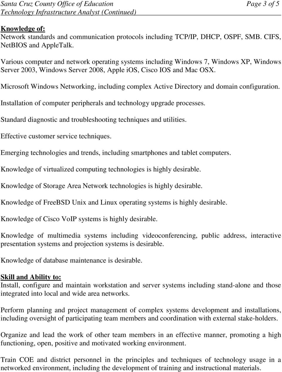 Microsoft Windows Networking, including complex Active Directory and domain configuration. Installation of computer peripherals and technology upgrade processes.
