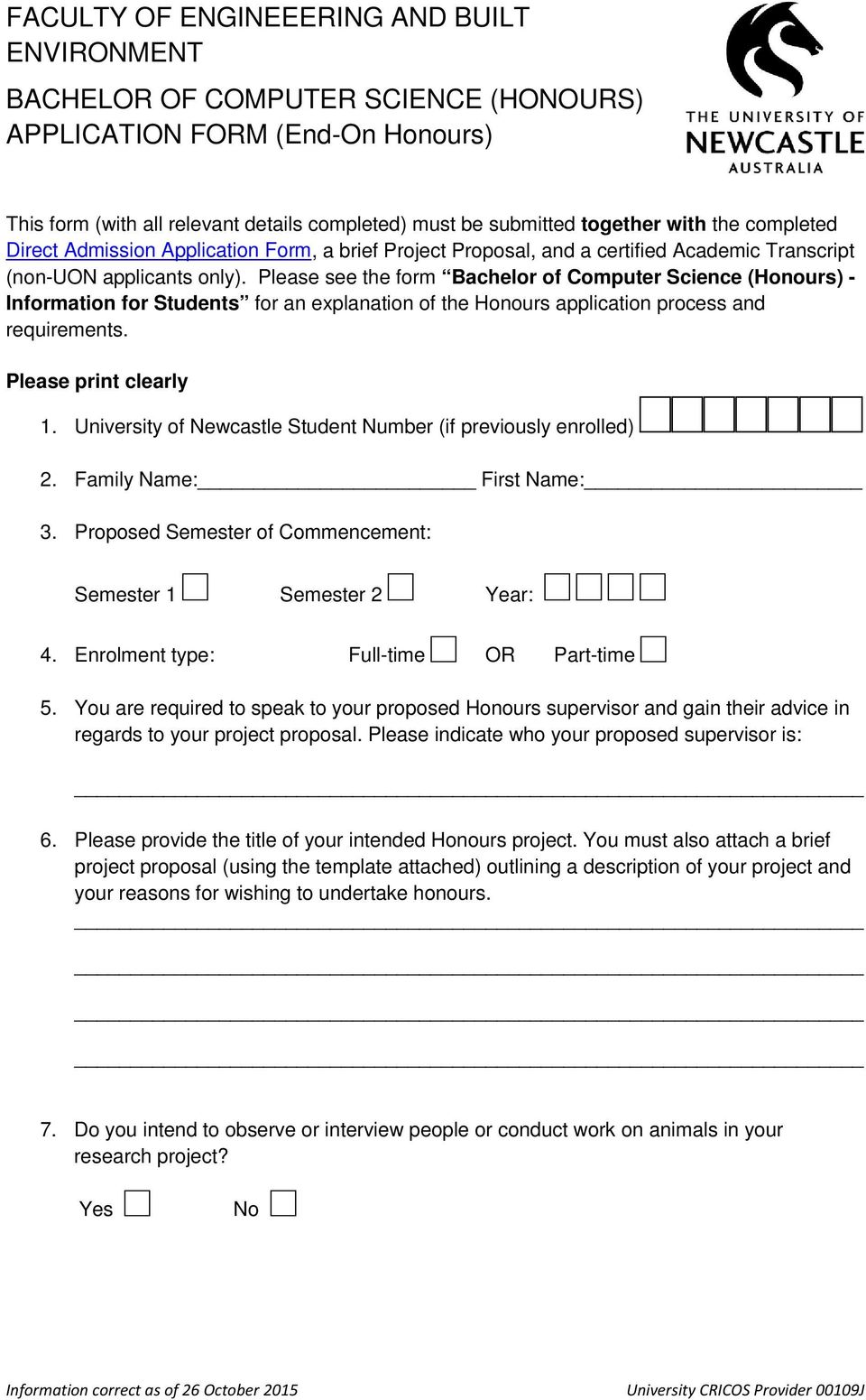 Please see the form Bachelor of Computer Science (Honours) - Information for Students for an explanation of the Honours application process and requirements. Please print clearly 1.