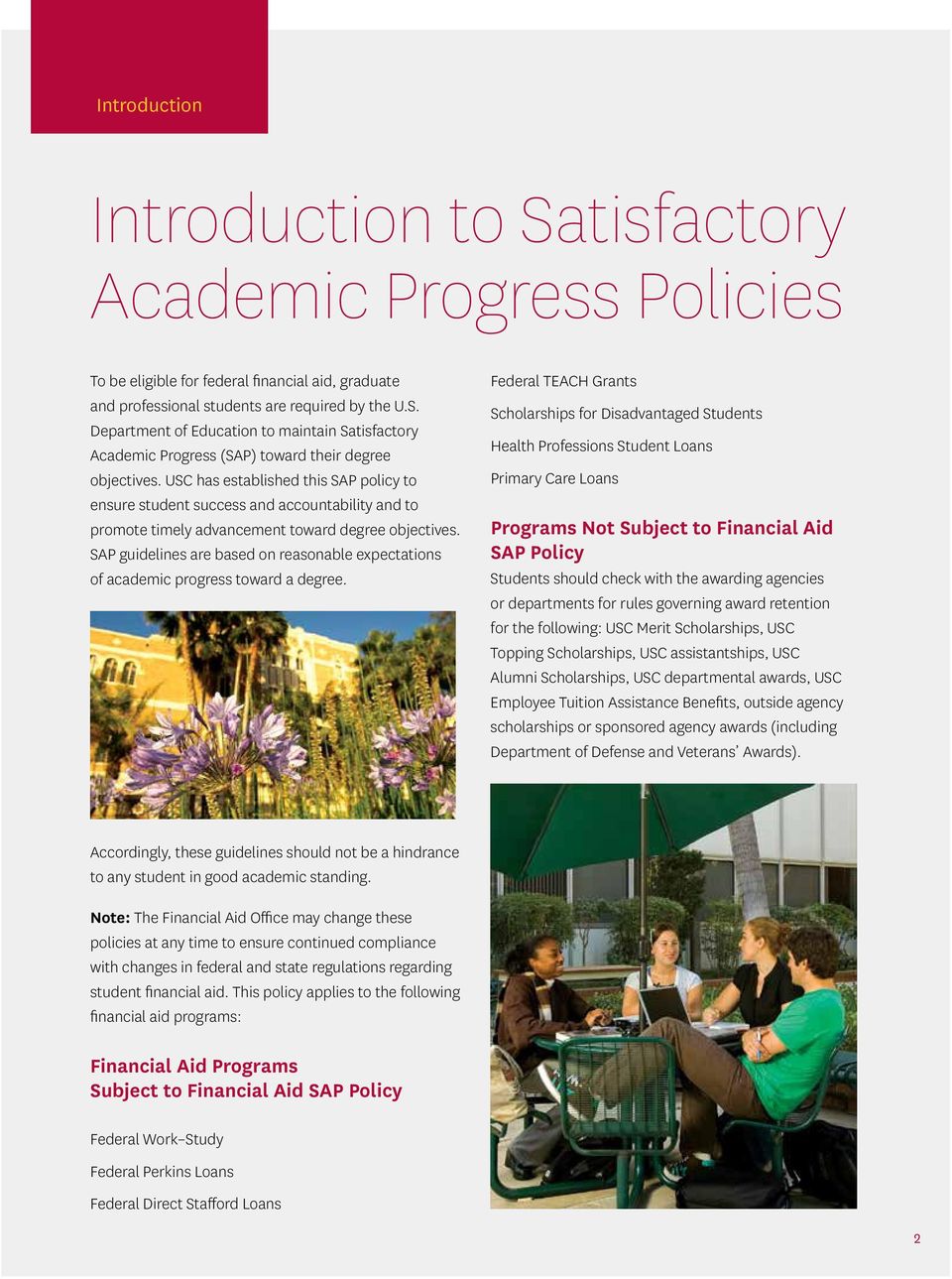 SAP guidelines are based on reasonable expectations of academic progress toward a degree.