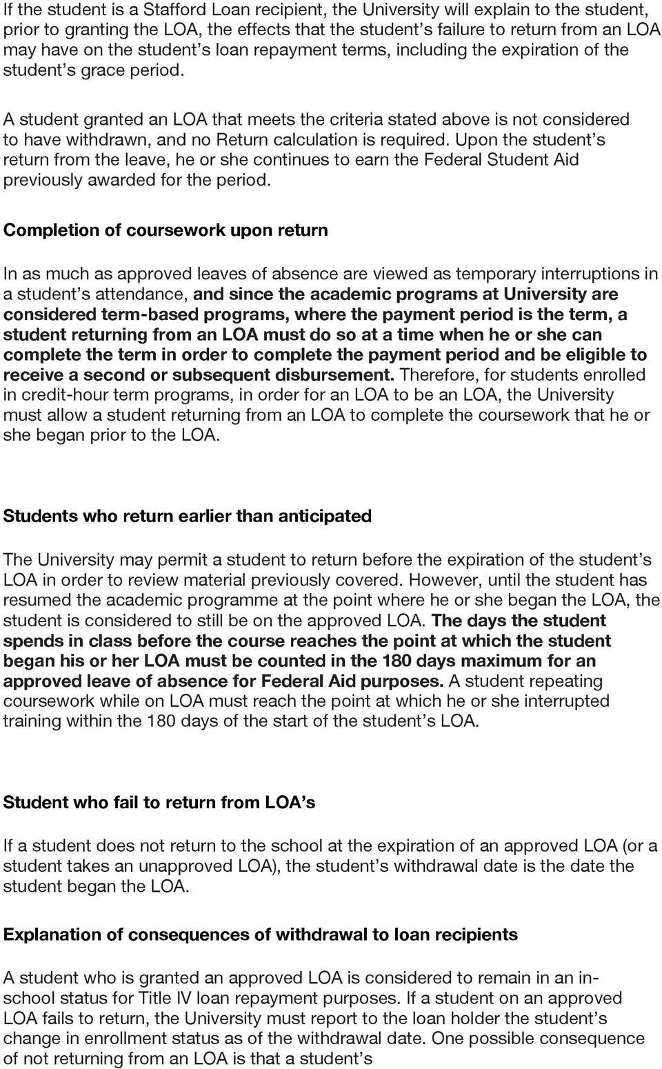A student granted an LOA that meets the criteria stated above is not considered to have withdrawn, and no Return calculation is required.