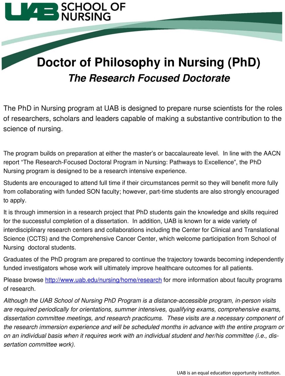 In line with the AACN report The Research-Focused Doctoral Program in Nursing: Pathways to Excellence, the PhD Nursing program is designed to be a research intensive experience.
