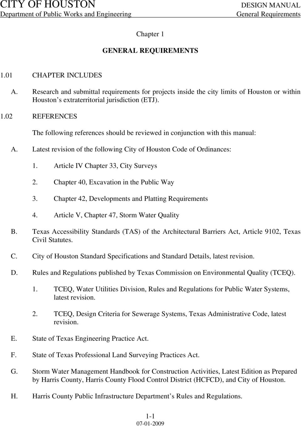 02 REFERENCES The following references should be reviewed in conjunction with this manual: A. Latest revision of the following City of Houston Code of Ordinances: 1.
