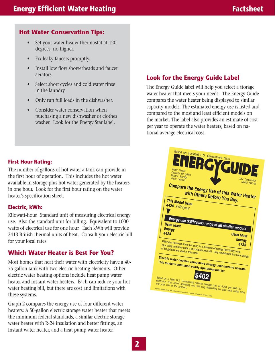 Look for the Energy Star label. Look for the Energy Guide Label The Energy Guide label will help you select a storage water heater that meets your needs.