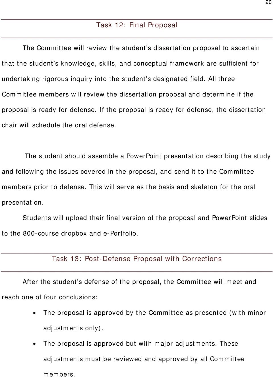 If the proposal is ready for defense, the dissertation chair will schedule the oral defense.