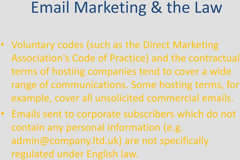 Some hosting terms, for example, cover all unsolicited commercial emails.