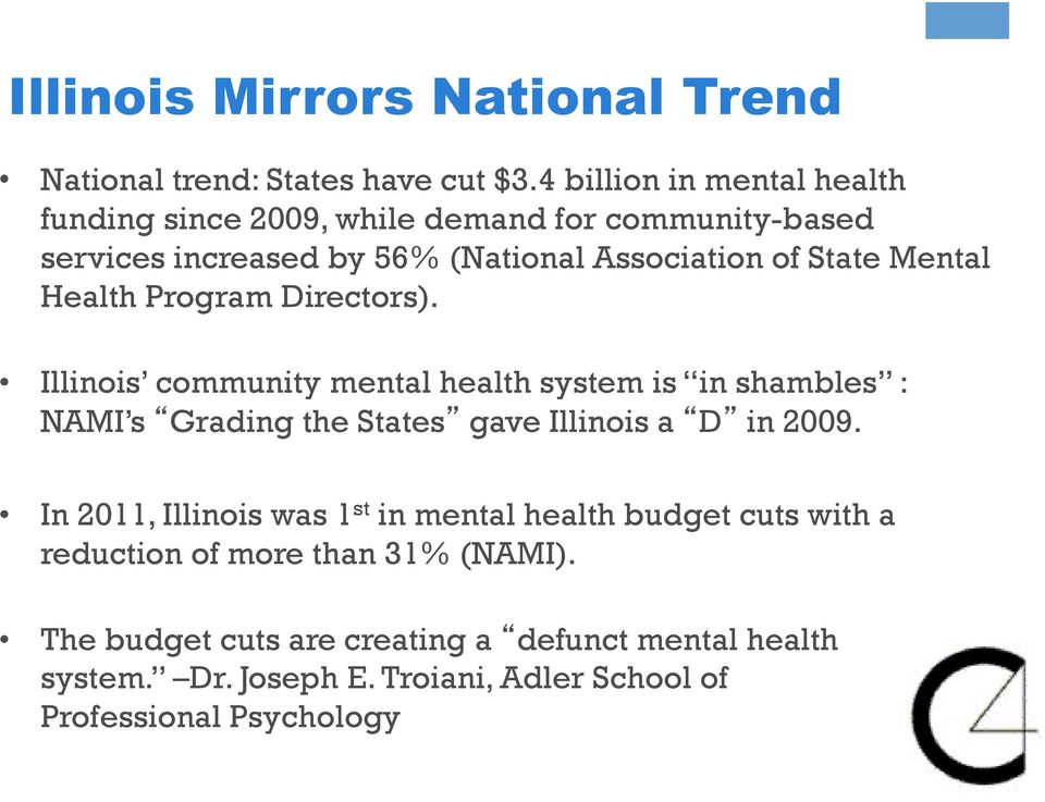 Mental Health Program Directors). Illinois community mental health system is in shambles : NAMI s Grading the States gave Illinois a D in 2009.