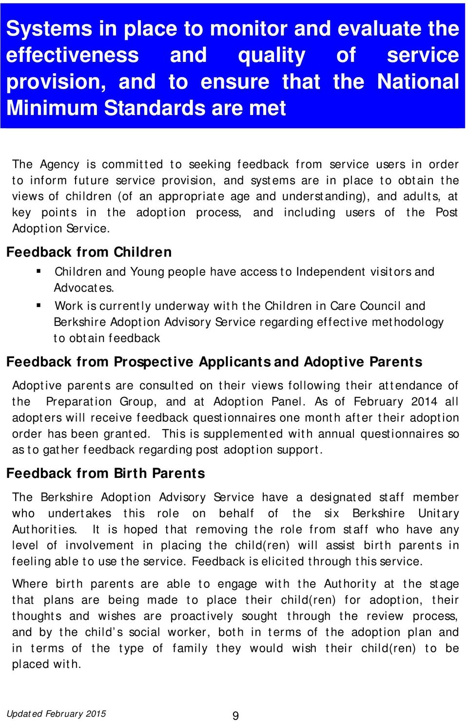 adoption process, and including users of the Post Adoption Service. Feedback from Children Children and Young people have access to Independent visitors and Advocates.
