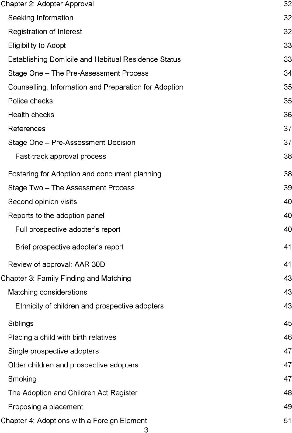 and concurrent planning 38 Stage Two The Assessment Process 39 Second opinion visits 40 Reports to the adoption panel 40 Full prospective adopter s report 40 Brief prospective adopter s report 41