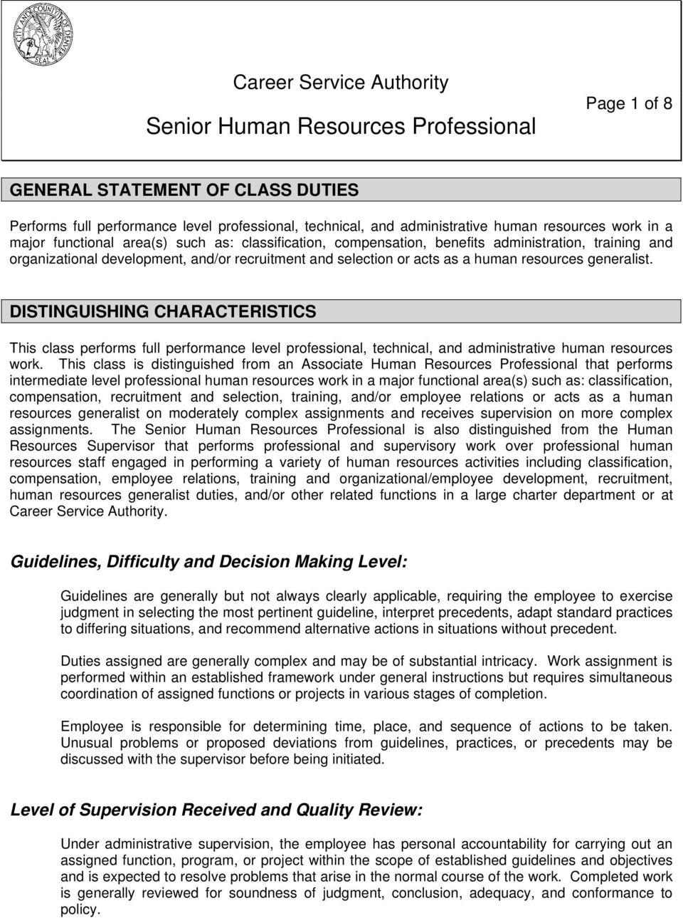resources generalist. DISTINGUISHING CHARACTERISTICS This class performs full performance level professional, technical, and administrative human resources work.