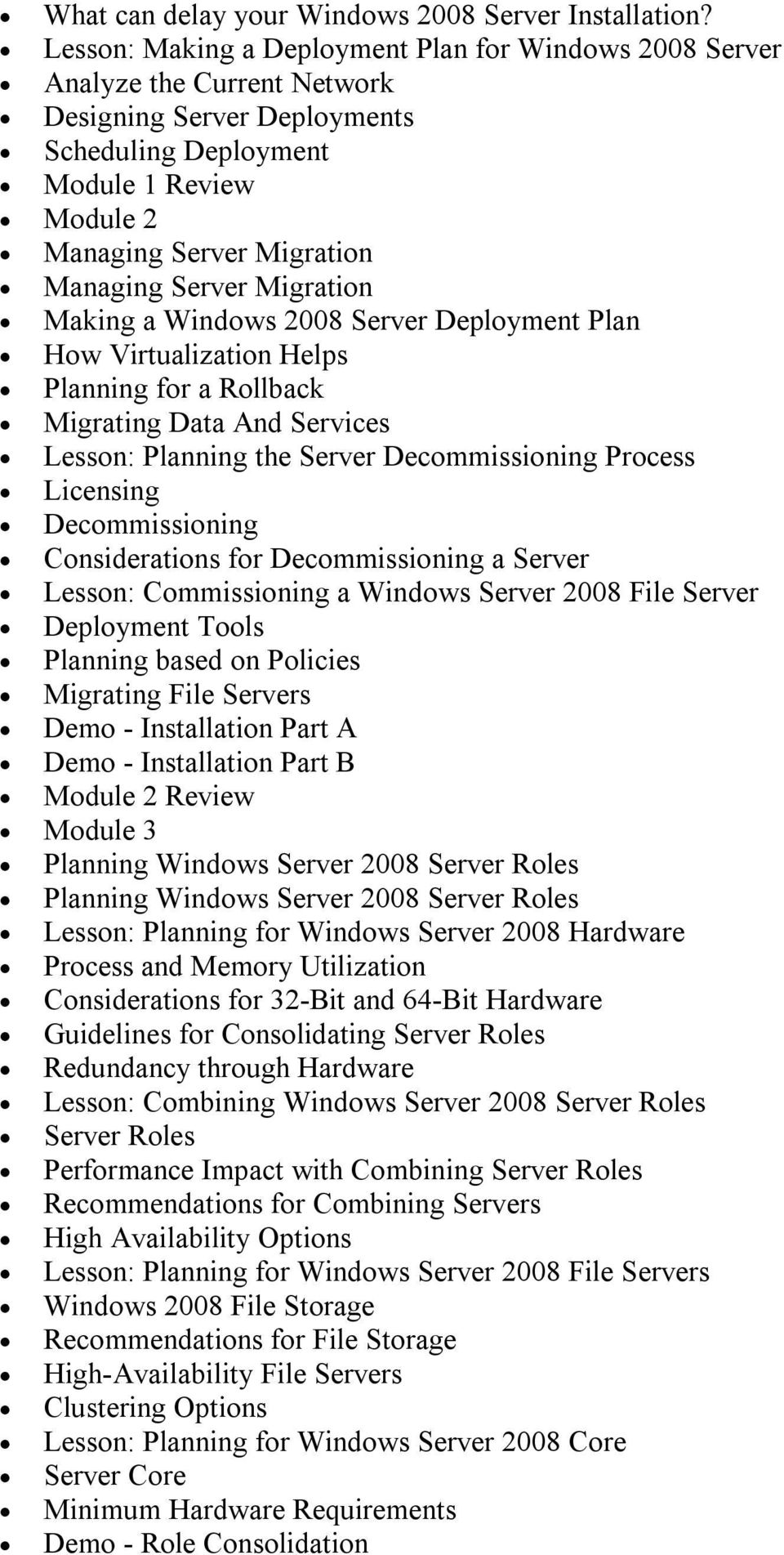 Server Migration Making a Windows 2008 Server Deployment Plan How Virtualization Helps Planning for a Rollback Migrating Data And Services Lesson: Planning the Server Decommissioning Process