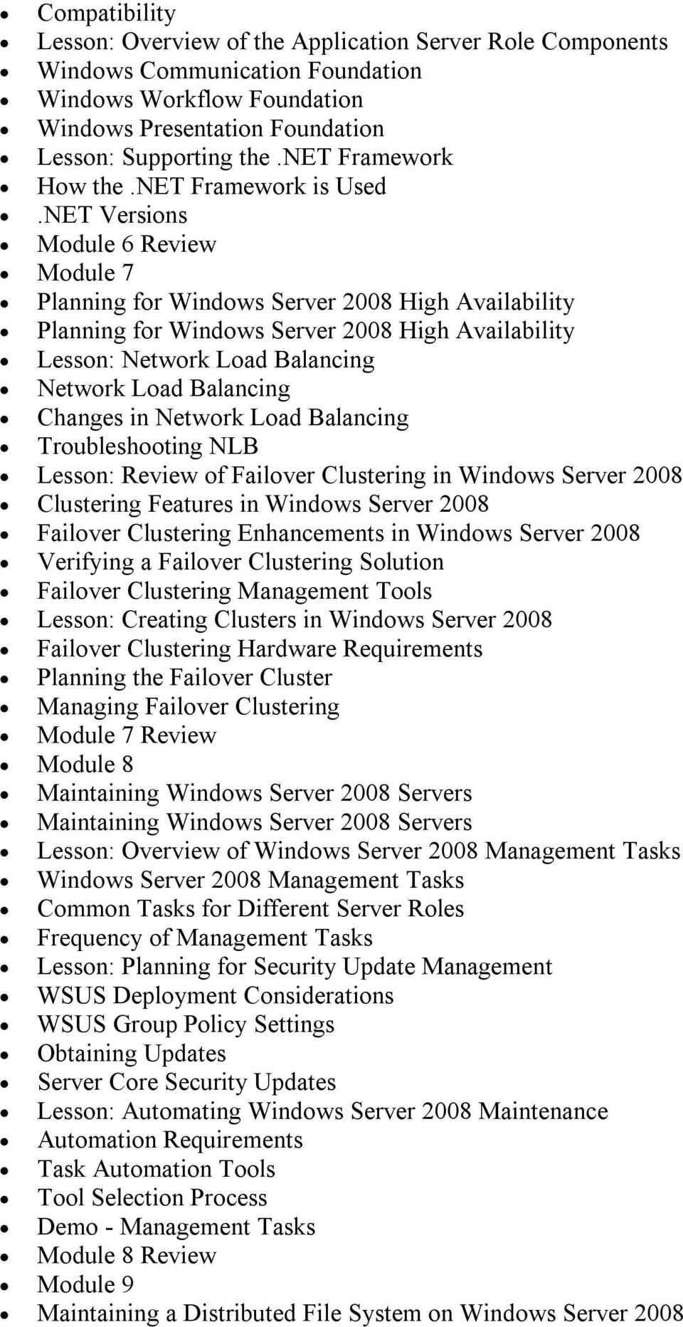 NET Versions Module 6 Review Module 7 Planning for Windows Server 2008 High Availability Planning for Windows Server 2008 High Availability Lesson: Network Load Balancing Network Load Balancing