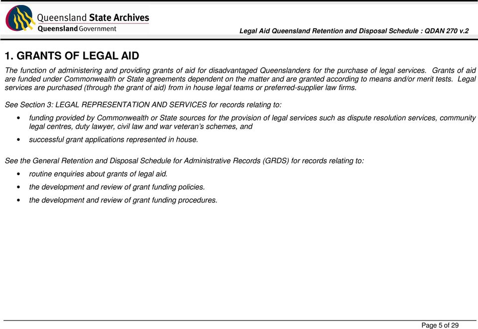 Legal services are purchased (through the grant of aid) from in house legal teams or preferred-supplier law firms.