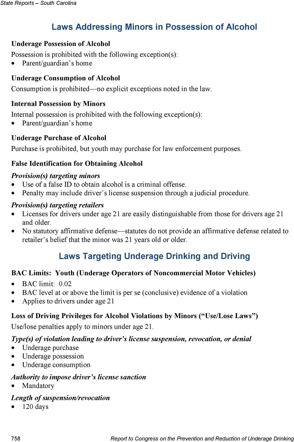 Internal Possession by Minors Internal possession is prohibited with the following exception(s): Parent/guardian s home Underage Purchase of Alcohol Purchase is prohibited, but youth may purchase for
