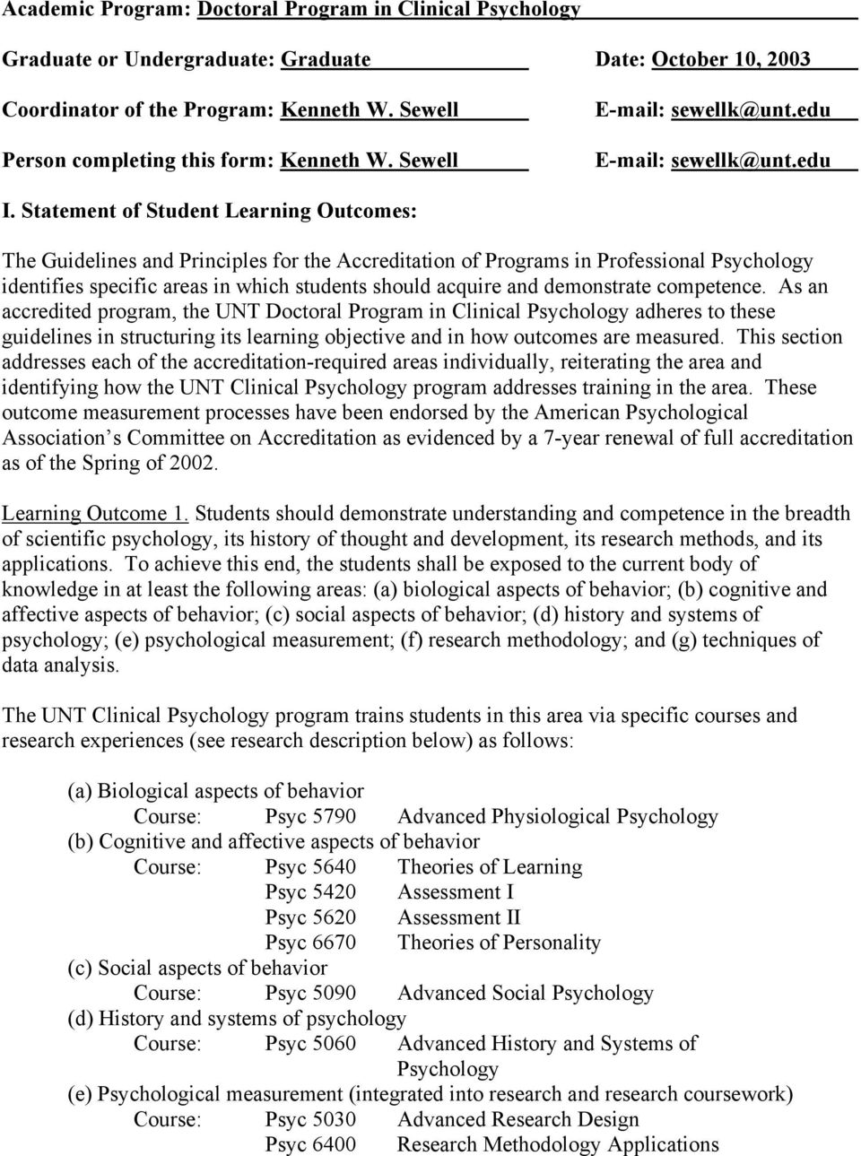 Statement of Student Learning Outcomes: The Guidelines and Principles for the Accreditation of Programs in Professional Psychology identifies specific areas in which students should acquire and
